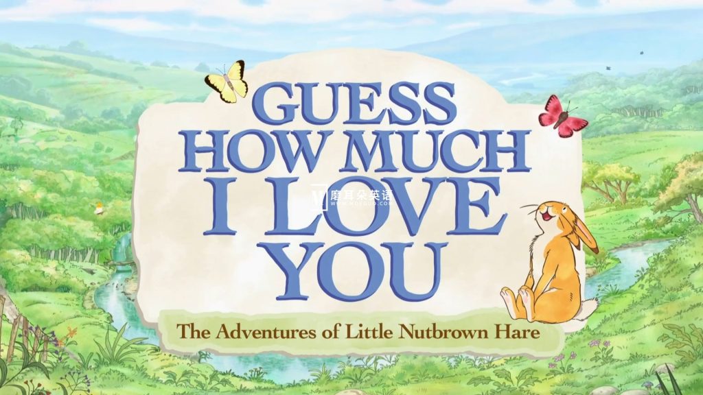 《猜猜我有多爱你 Guess How Much I Love You》英语动画片，全3季共78集，1080P高清视频带英文字幕，百度网盘下载！-磨耳朵英语
