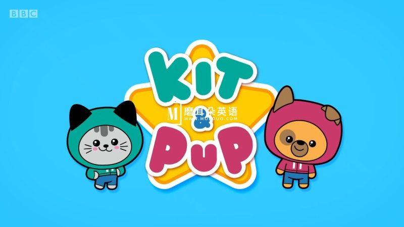 《Kit and Pup》BBC英语动画片吉吉猫和皮皮狗，适合0-8岁，全52集，1080P高清视频带英文字幕，百度网盘下载！-磨耳朵英语